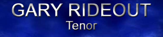 Gary Rideout, Tenor
